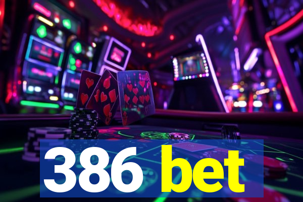 386 bet